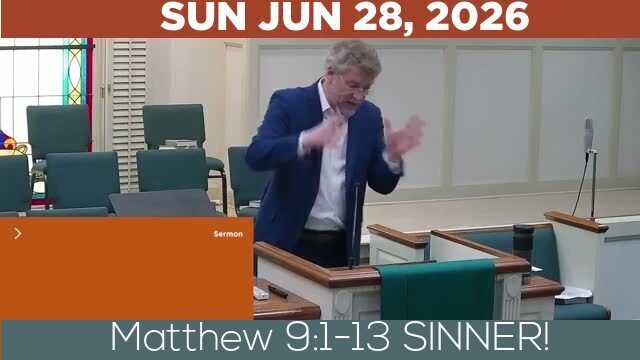 06/28/2026 Video recording of Matthew 9:1-13 SINNER!