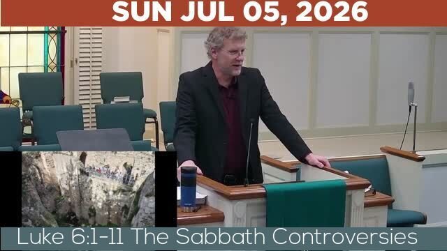 07/05/2026 Video recording of Luke 6:1-11 The Sabbath Controversies