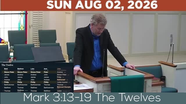 08/02/2026 Video recording of Mark 3:13-19 The Twelves