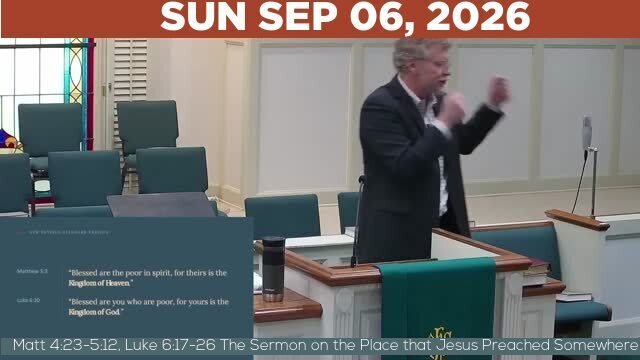 09/06/2026 Video recording of Matt 4:23-5:12, Luke 6:17-26 The Sermon on the Place that Jesus Preached Somewhere