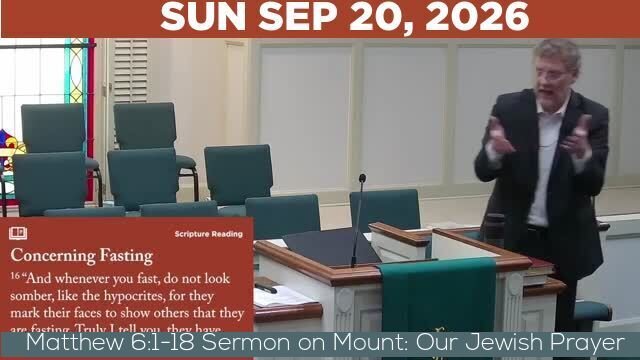 09/20/2026 Video recording of Matthew 6:1-18 Sermon on Mount: Our Jewish Prayer