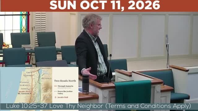 10/11/2026 Video recording of Luke 10:25-37 Love Thy Neighbor (Terms and Conditions Apply)